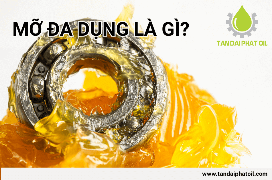 Mỡ đa dụng: Công dụng, phân loại & Hướng dẫn sử dụng chi tiết